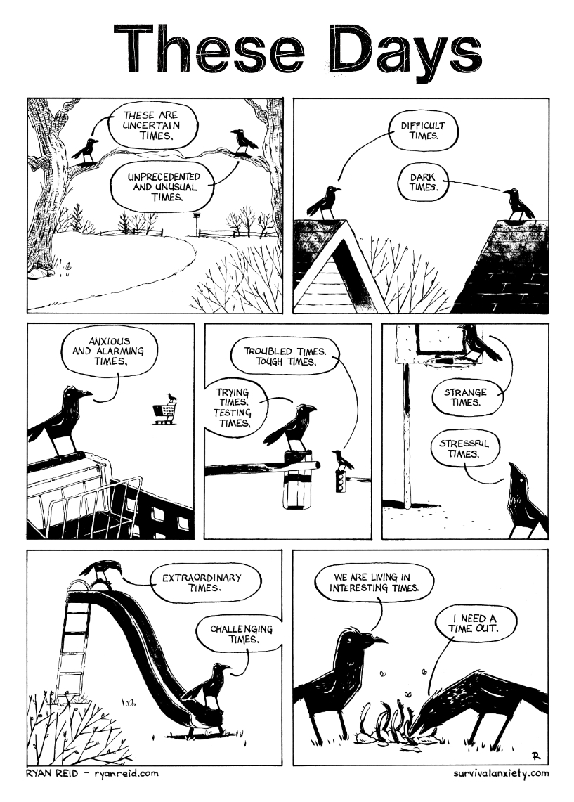 In this comic, the crows discuss these strange times we are living in.