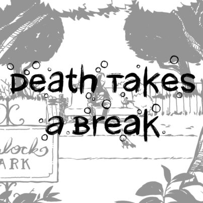 Death Takes a Break