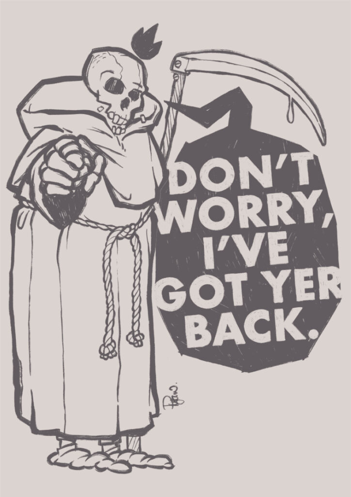 Illustration of the grim reaper saying "I've got yer back." Grey line art version.