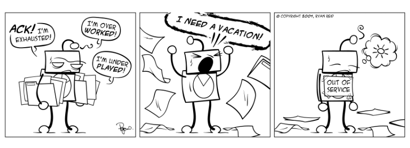 Robot needs a vacation.