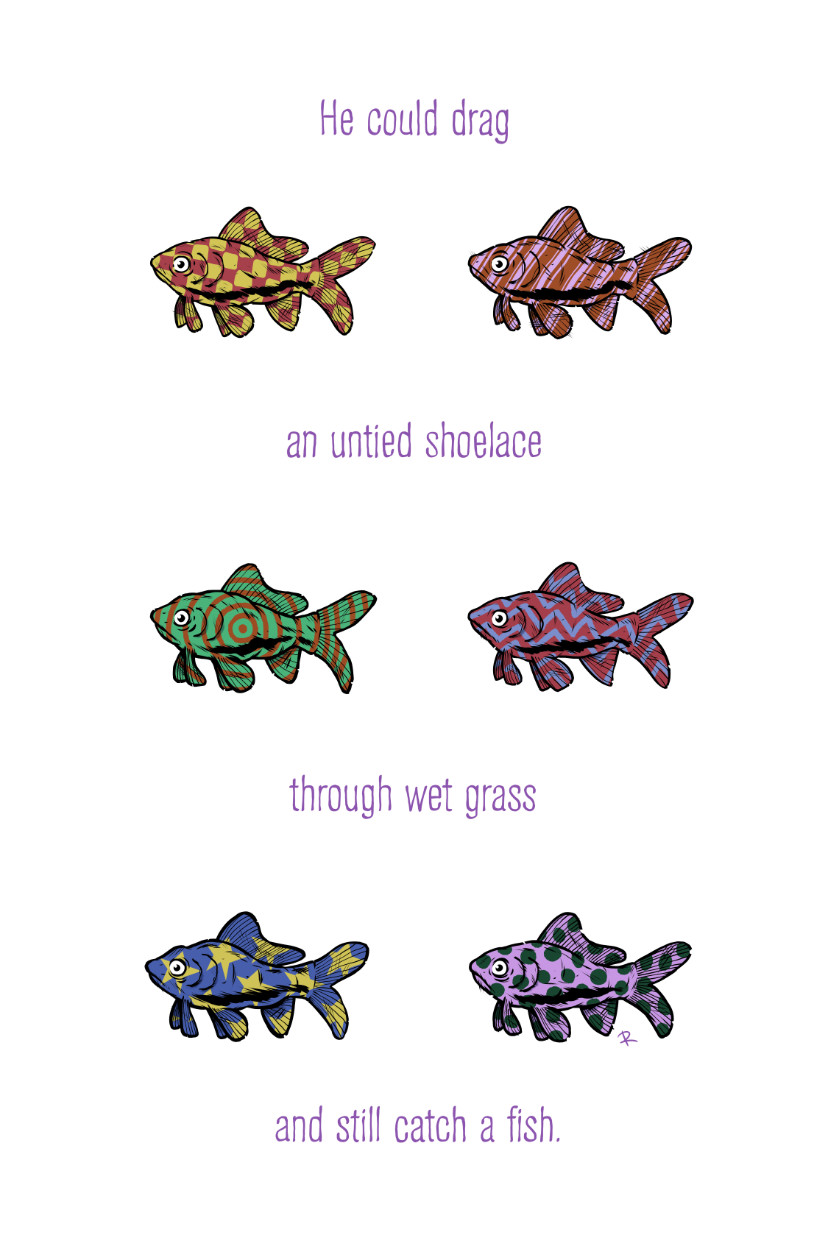 Some very colourful goldfish with the phrase - "He could drag an untied shoelace through wet grass and still catch a fish." Full colour version.
